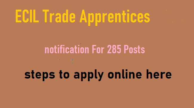 ECIL Trade Apprentices 2020 notification For 285 Posts In Hyderabad