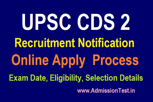 UPSC CDS 2 Online Apply 2020 UPSC CDS Notification, Exam Date, Eligibility, Selection Process, Application Process
